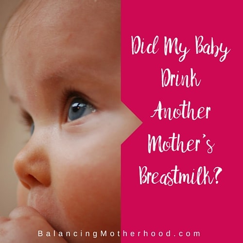 Did My Baby Drink Another Mother's Breastmilk-