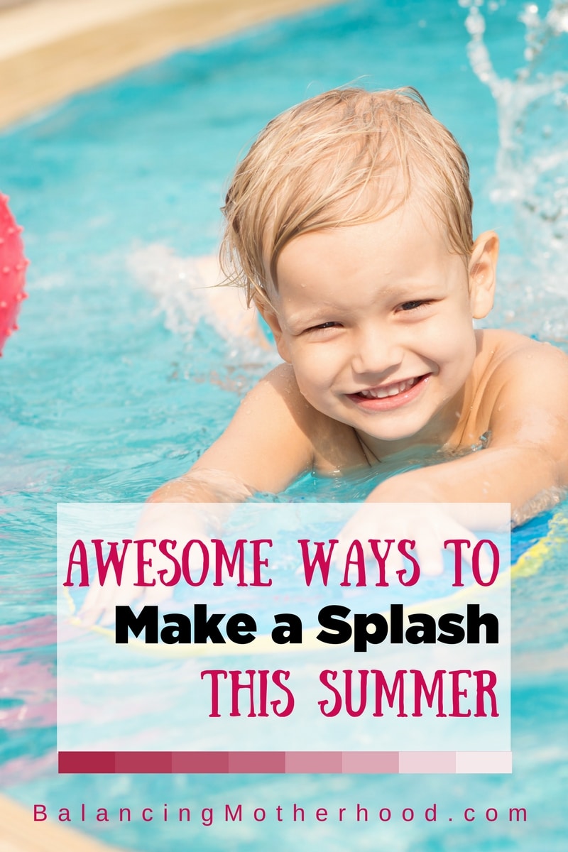 awesome ways to make a splash this summer